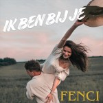 Fenci – Ik ben bij je