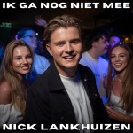 Nick Lankhuizen – Ik ga nog niet mee
